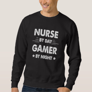 Nurse By Day Gamer By Night Sweatshirt