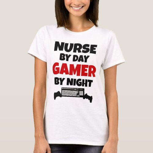 Nurse by Day Gamer by Night T_Shirt