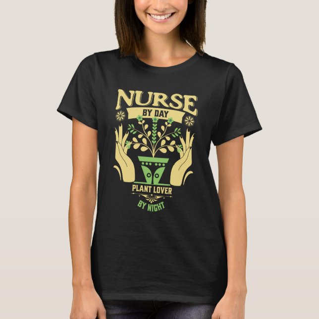 Nurse by Day, Plant Lover by Night T-Shirt (Front)