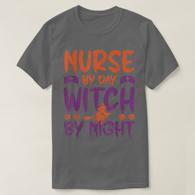 Nurse by Day Witch by Night Funny Halloween Season T-Shirt (Design Front)