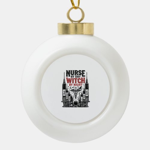 Nurse By Day Witch By Night Halloween Design_1 Ceramic Ball Christmas Ornament