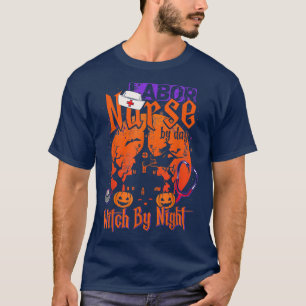 Nurse By Day Witch By Night Halloween Nurse Labor T-Shirt
