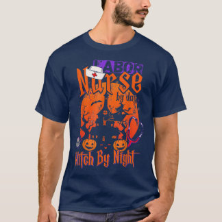 Nurse By Day Witch By Night Halloween Nurse Labor  T-Shirt