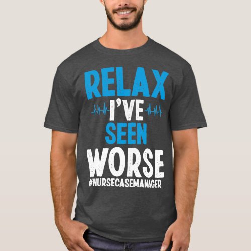 Nurse Case Manager Case Manager Must Haves T_Shirt