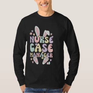 Nurse Case Manager Easter Bunny Case Management Ea T-Shirt