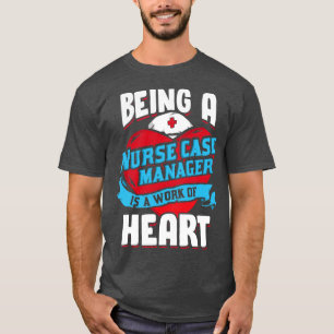 Nurse Case Manager Management Nursing Gift  T-Shirt