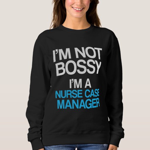 Nurse Case Manager Rn Management 18 Sweatshirt