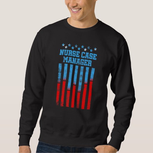 Nurse Case Manager RN Management     1 Sweatshirt