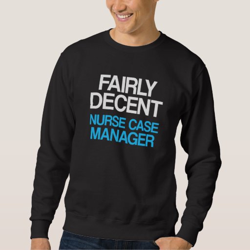 Nurse Case Manager Rn Management   1 Sweatshirt