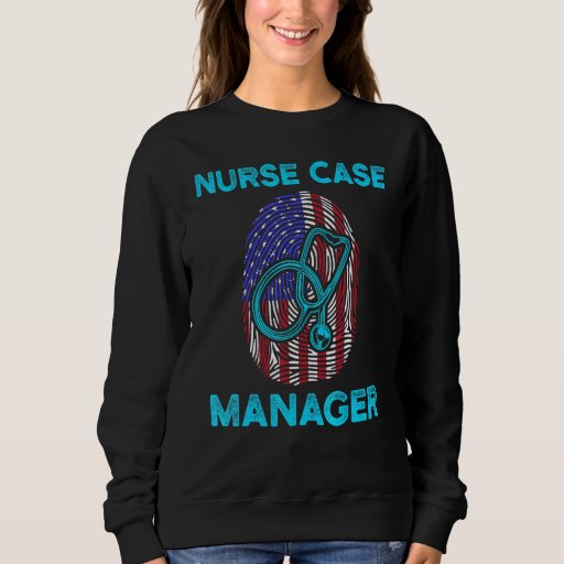 Nurse Case Manager Rn Management 23 Sweatshirt