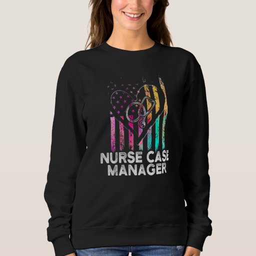 Nurse Case Manager Rn Management  28 Sweatshirt