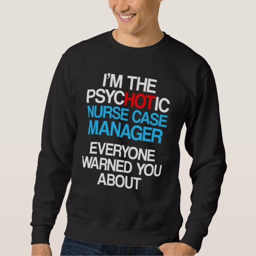 Nurse Case Manager Rn Management 28 Sweatshirt
