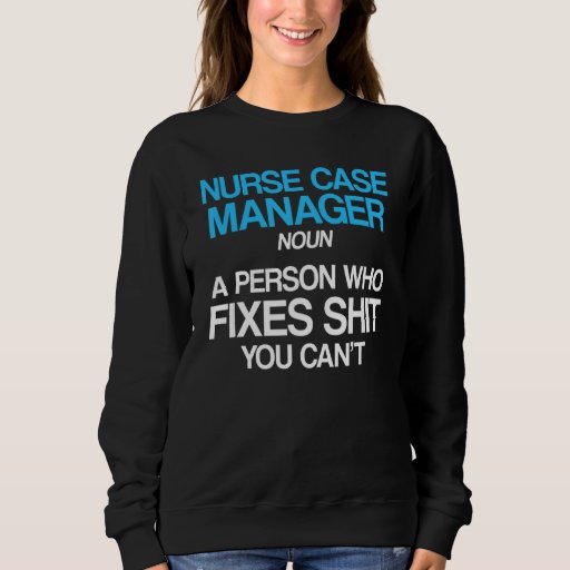 Nurse Case Manager Rn Management 2 Sweatshirt