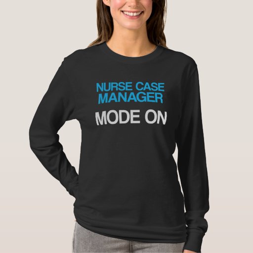 Nurse Case Manager Rn Management 30 T-Shirt