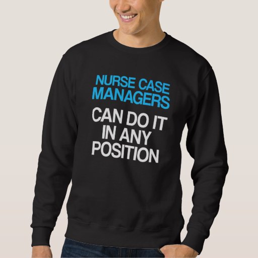 Nurse Case Manager Rn Management  6 Sweatshirt