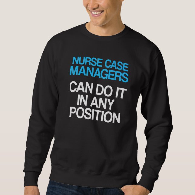 Nurse Case Manager Rn Management  6 Sweatshirt (Front)