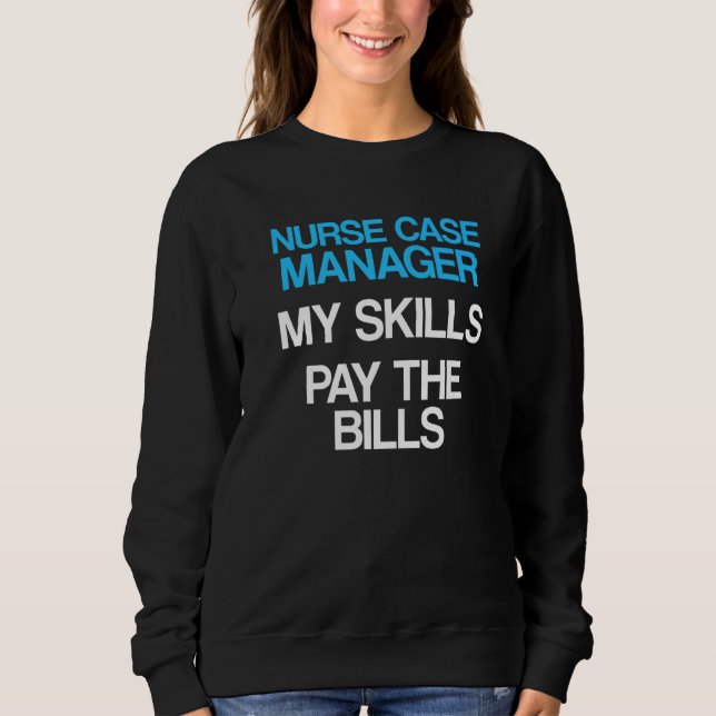 Nurse Case Manager Rn Management  9 Sweatshirt (Front)