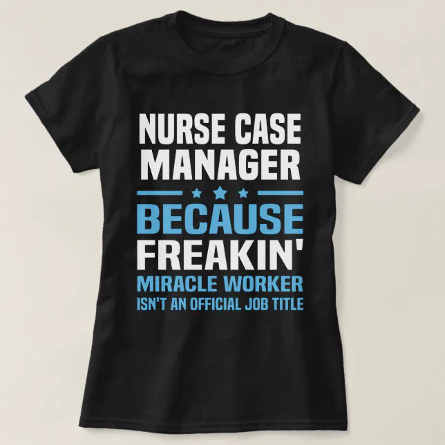 Nurse Case Manager T-Shirt | Zazzle