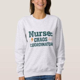 Nurse Chaos Coordinator Funny Gift Sweatshirt