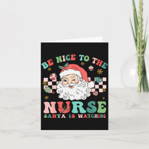 Nurse Christmas Shirt Be Nice To The Nurse Santa I Card