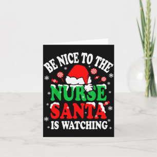 Nurse Christmas Tee Be Nice To The Nurse Santa Is Card