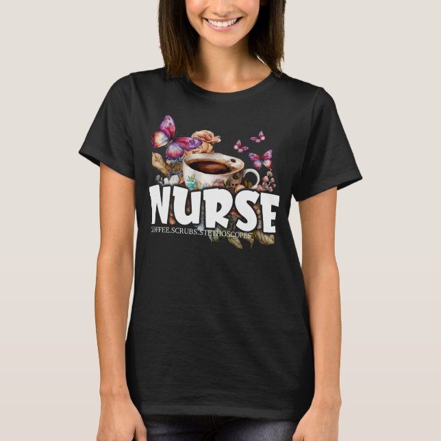 Nurse: Coffee Cup with Flowers & Butterflies T-Shirt (Front)