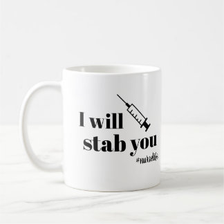 Nurse Coffee Mug I will stab you