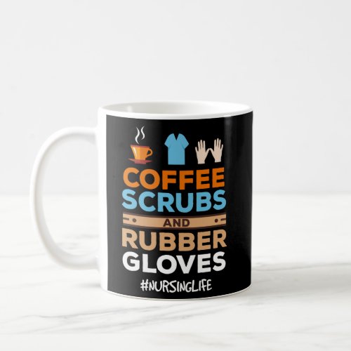 Nurse Coffee Scrubs And Rubber Gloves Coffee Mug