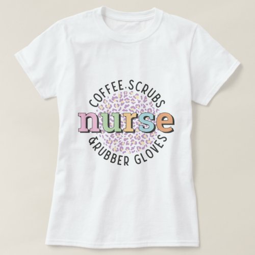 Nurse _ Coffee Scrubs  Rubber Gloves T_Shirt