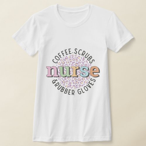 Nurse _ Coffee Scrubs  Rubber Gloves T_Shirt
