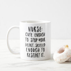 Nurse: Cute Enough to Stop Your Heart Coffee Mug