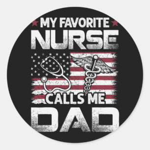 Nurse Dad Fathers Day My Favorite Nurse Calls Me D Classic Round Sticker