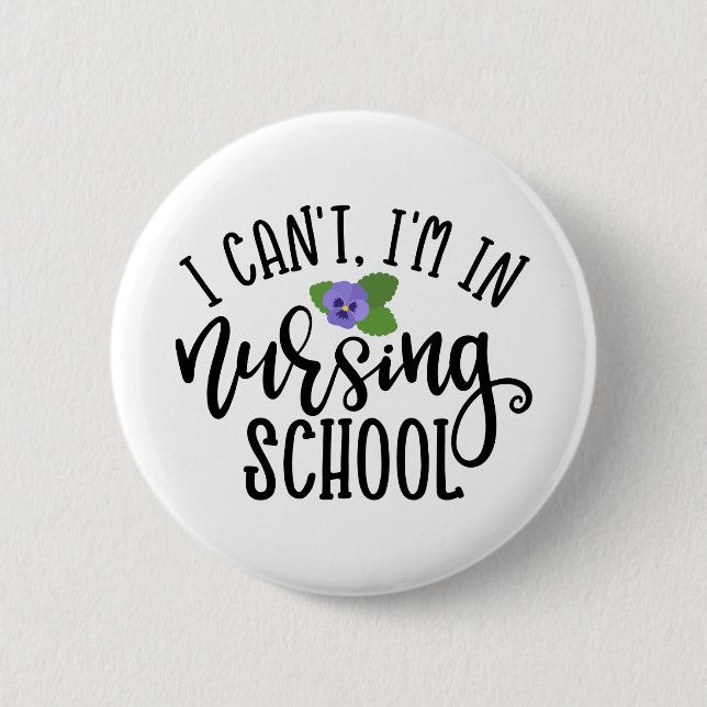 Nurse Design I Can't I'm In Nursing School Button (Front)