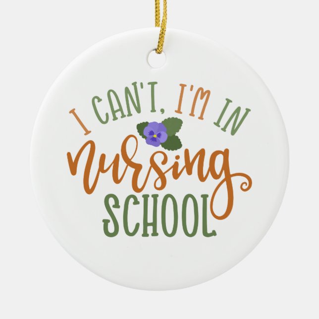 Nurse Design I Can't I'm In Nursing School Ceramic Ornament (Front)