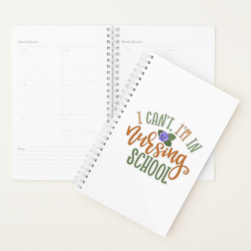 Nurse Design I Cant Im In Nursing School Planner