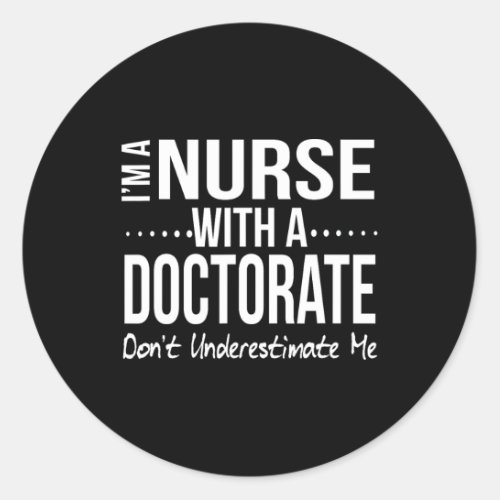 Nurse Dnp Phd Doctorate Graduation Gift Present  Classic Round Sticker