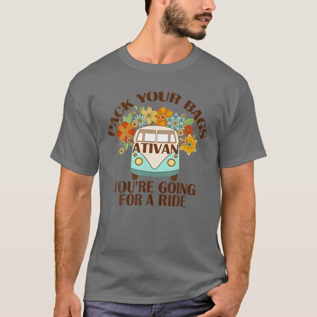 Nurse Doctor Ativan Pack Your Bags We're Going For T-Shirt (Front)
