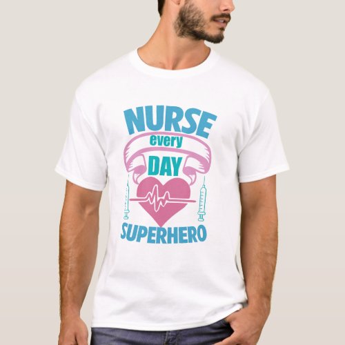 Nurse every day superhero T_Shirt