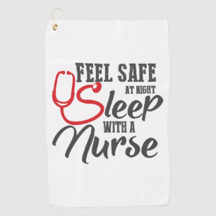 Nurse Feel Safe At Night Sleep With A Nurse 181 ho Golf Towel