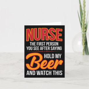 Nurse First Person After Hold My Beer Humor Gag Gi Card