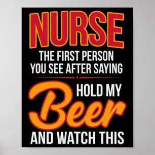 Nurse First Person After Hold My Beer Humor Gag Gi Poster