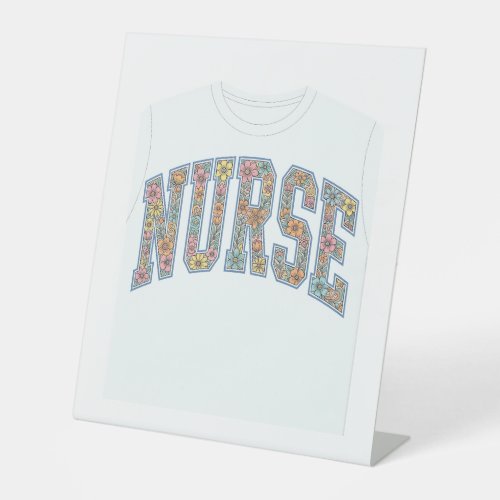 Nurse Floral Varsity Lettering Shirt Design_1 Pedestal Sign