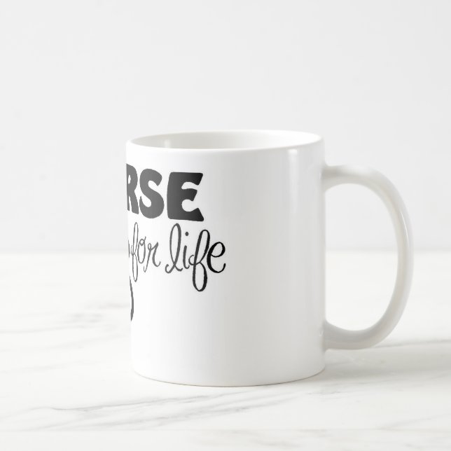 Nurse for Life Coffee Mug (Right)