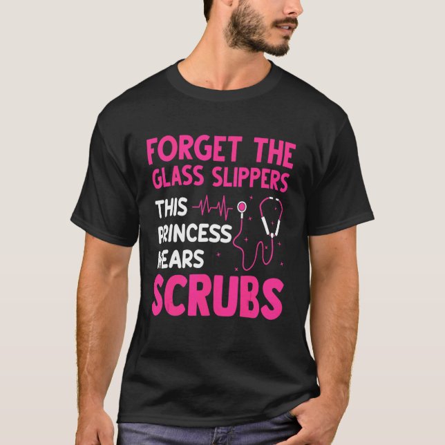 Nurse Forget Glass Slippers Women Girl Rn Medical  T-Shirt (Front)