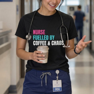 Nurse Fueled by Coffee Chaos Funny Quote T-Shirt