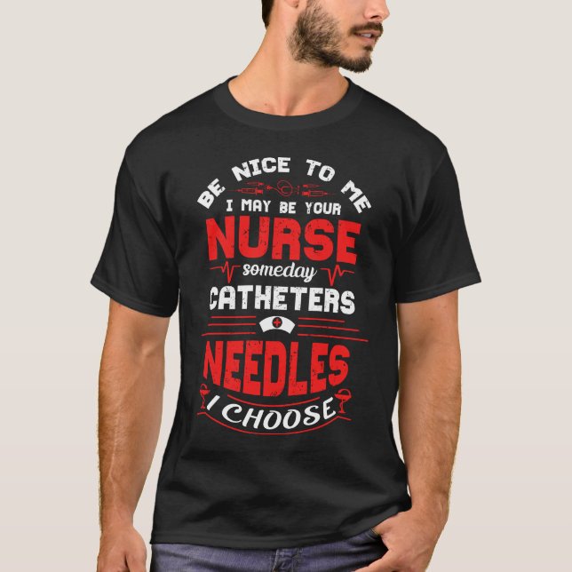 Nurse Funny Vintage Be Nice To Me Typography Quote T-Shirt (Front)