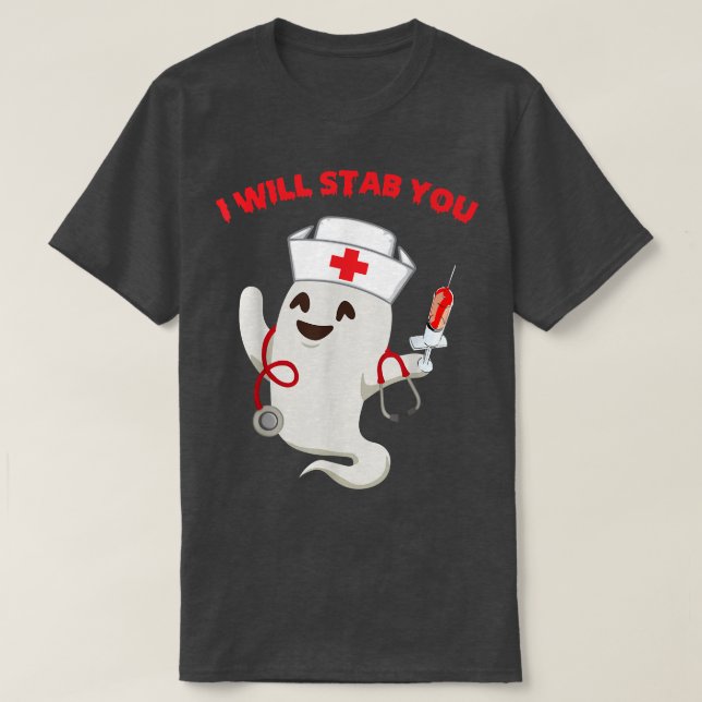 Nurse ghost I will stab you  funny Halloween Gifts T-Shirt (Design Front)