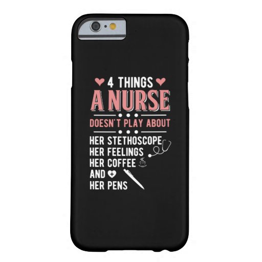 Nurse Gift | 4 Things A Nurse Does Not Play Barely There iPhone 6 Case