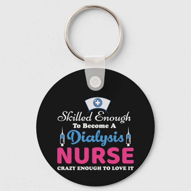 Nurse Gift A Dialysis Nurse Crazy Keychain (Front)