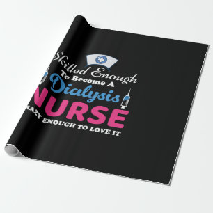 Nurse Gift A Dialysis Nurse Crazy Wrapping Paper